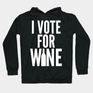 I Vote For Wine. Funny Wine Lover Saying Hoodie